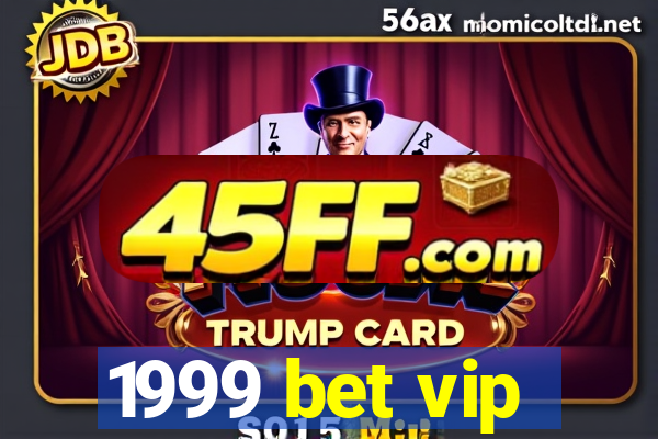 1999 bet vip